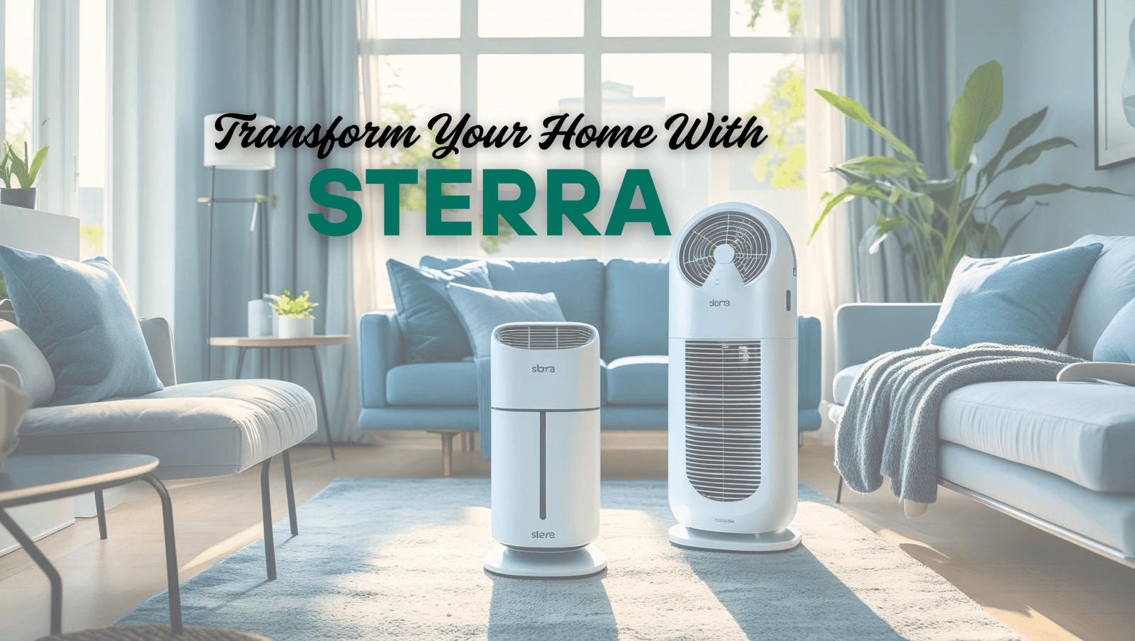 Transform Your Home with Sterra: Innovative and Affordable Comfort Solutions